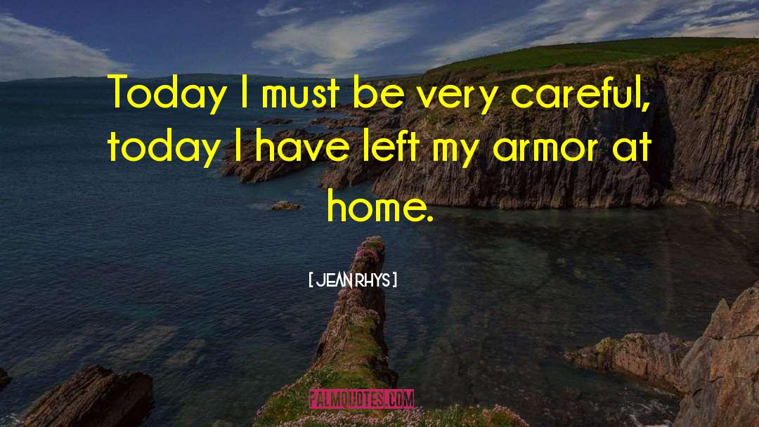 Jean Rhys Quotes: Today I must be very