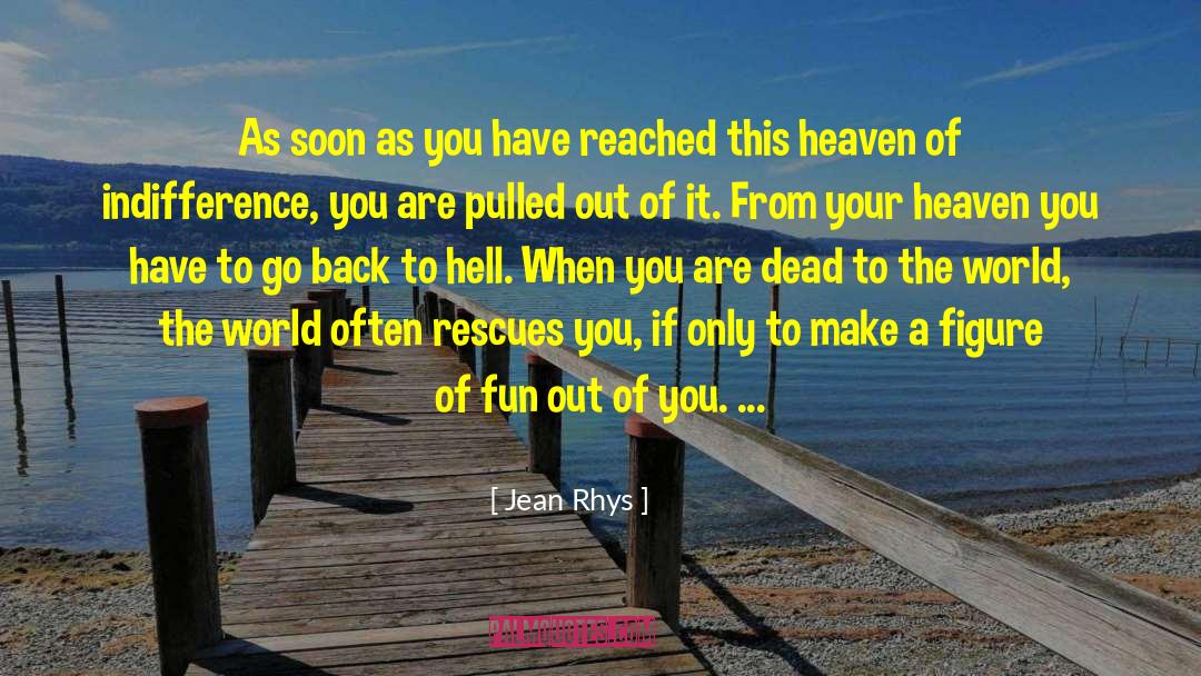 Jean Rhys Quotes: As soon as you have