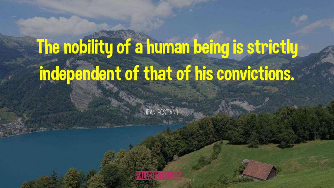 Jean Rostand Quotes: The nobility of a human