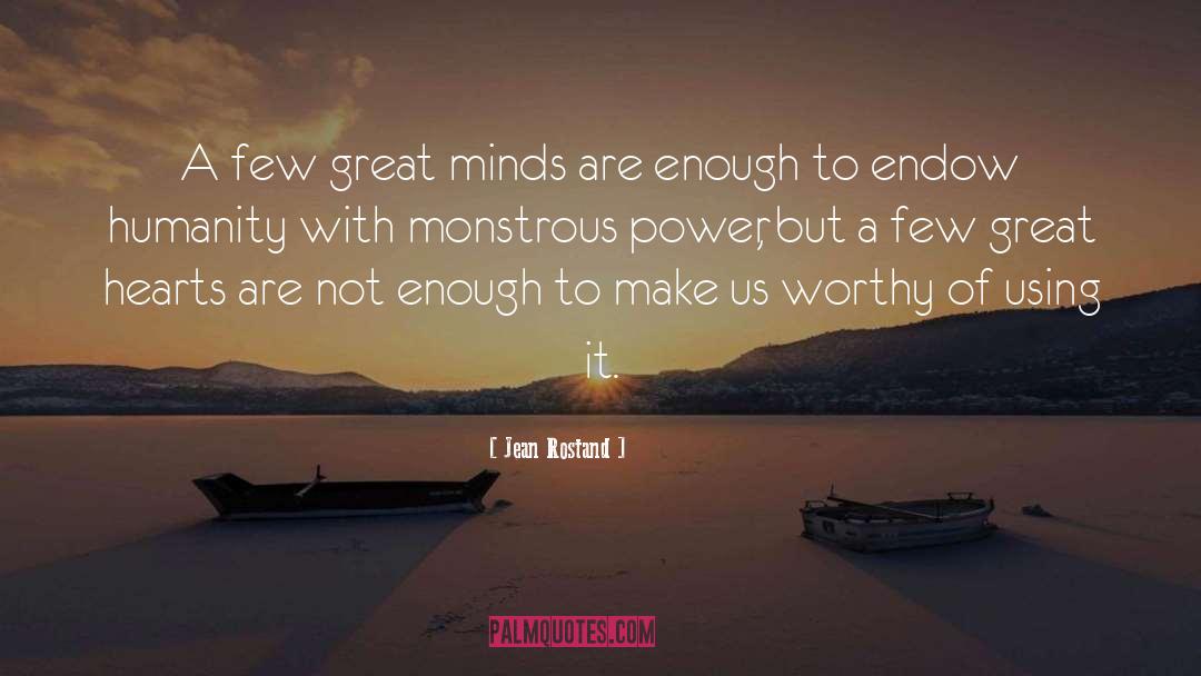 Jean Rostand Quotes: A few great minds are