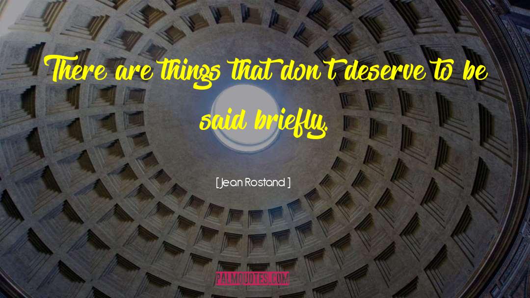 Jean Rostand Quotes: There are things that don't