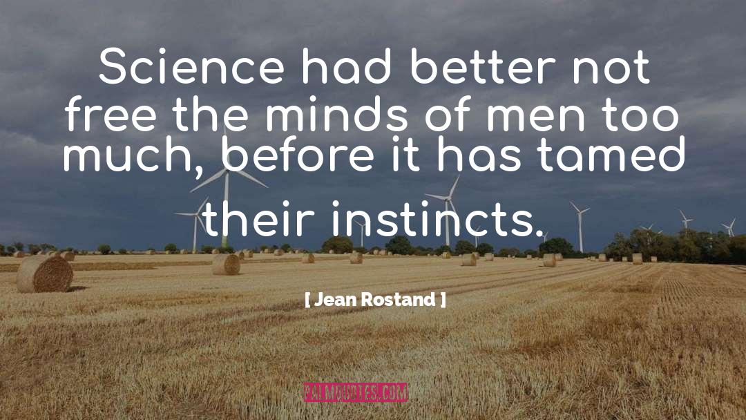 Jean Rostand Quotes: Science had better not free