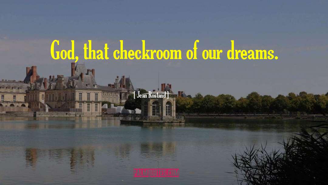 Jean Rostand Quotes: God, that checkroom of our
