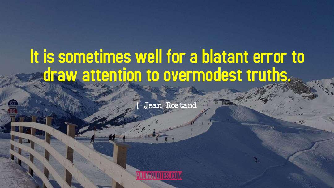 Jean Rostand Quotes: It is sometimes well for