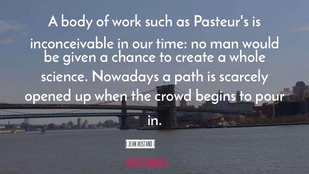 Jean Rostand Quotes: A body of work such