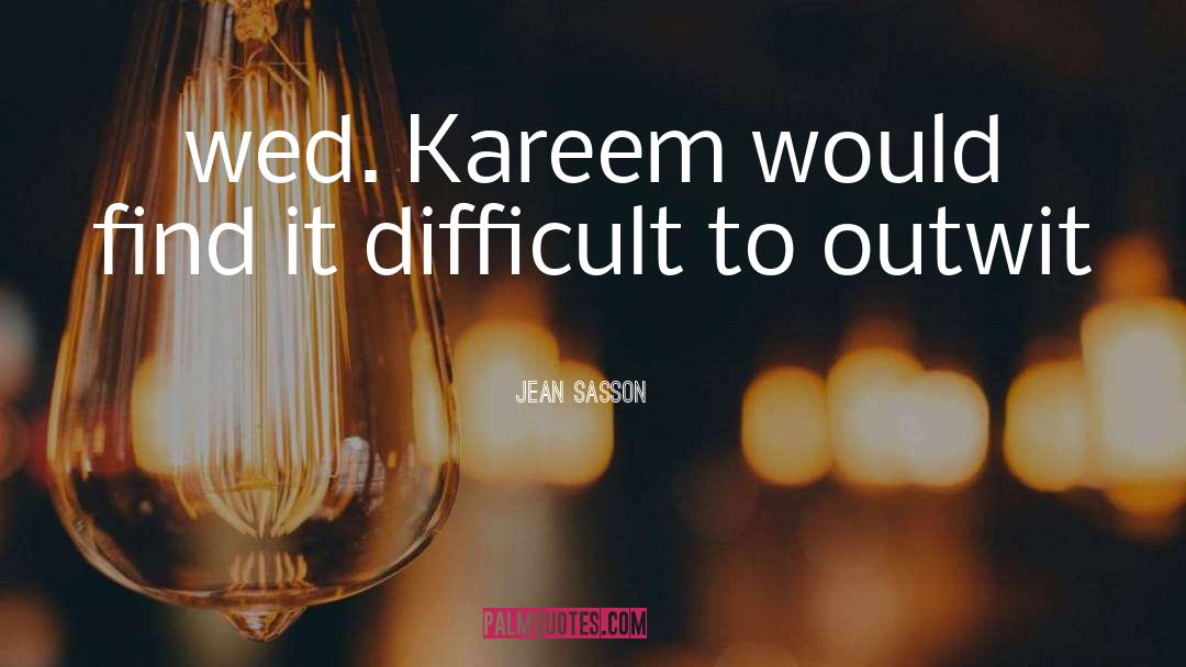 Jean Sasson Quotes: wed. Kareem would find it