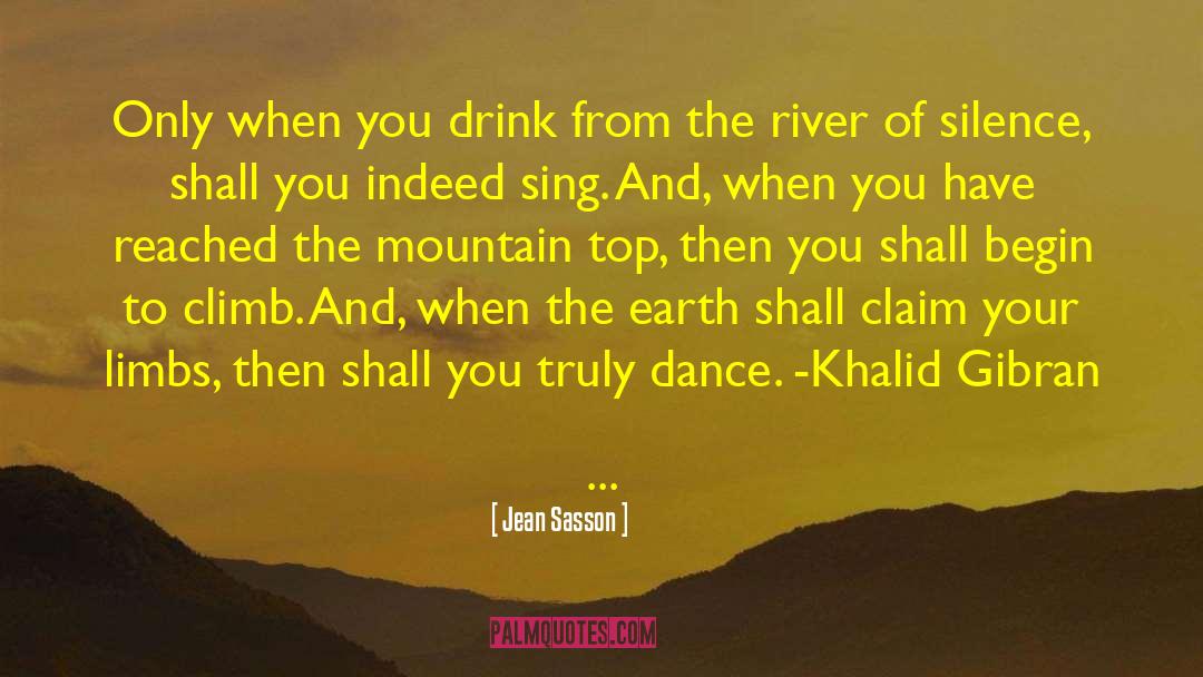 Jean Sasson Quotes: Only when you drink from