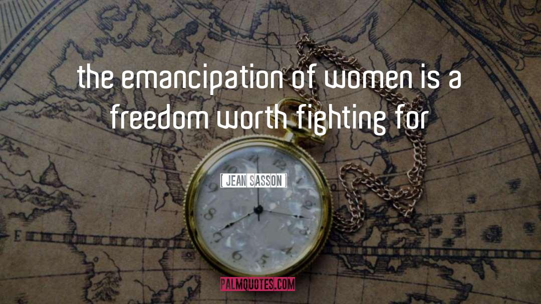 Jean Sasson Quotes: the emancipation of women is