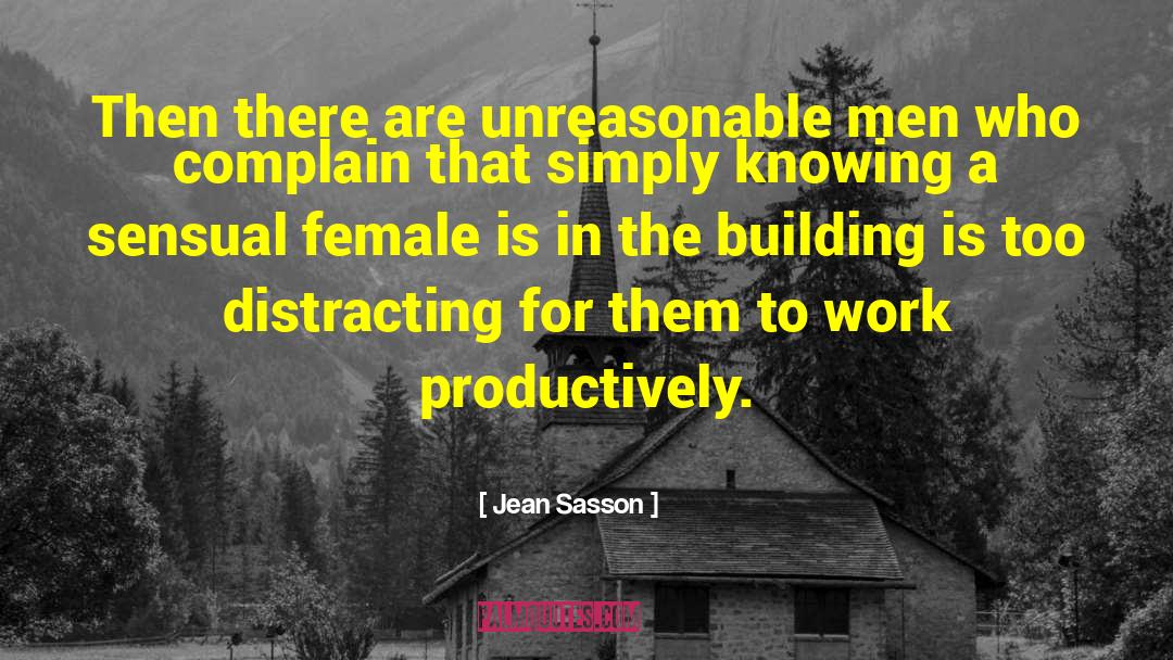 Jean Sasson Quotes: Then there are unreasonable men