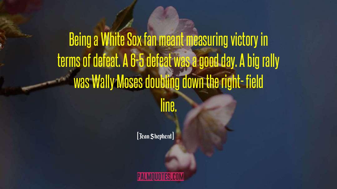 Jean Shepherd Quotes: Being a White Sox fan