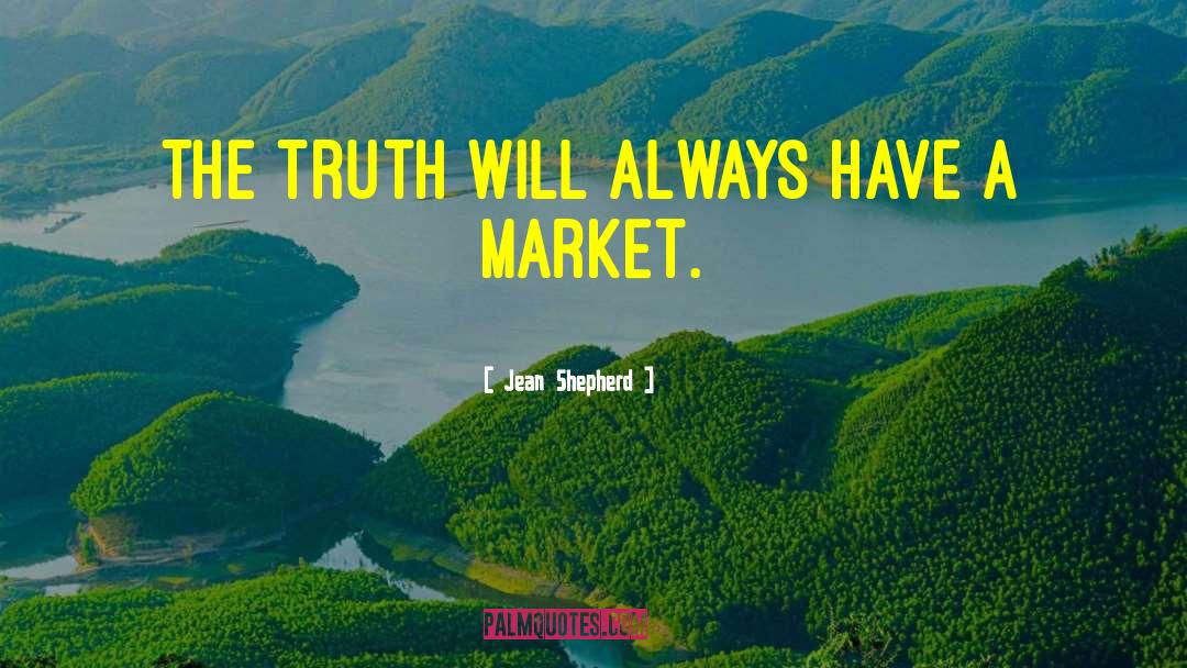 Jean Shepherd Quotes: The truth will always have