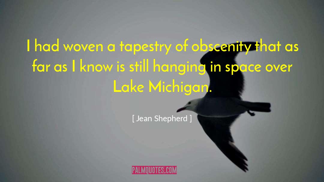 Jean Shepherd Quotes: I had woven a tapestry