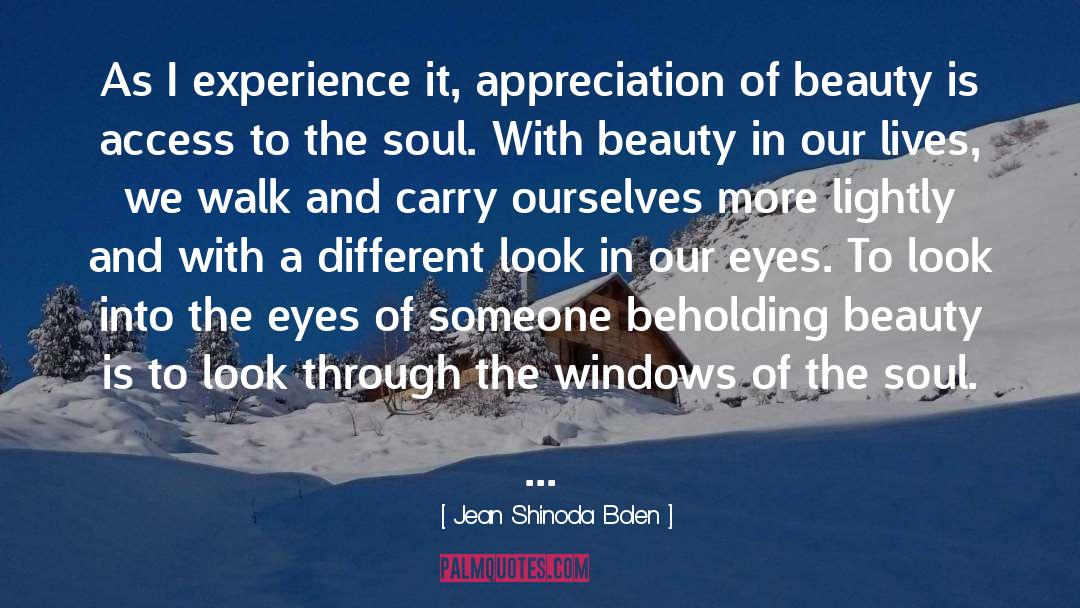 Jean Shinoda Bolen Quotes: As I experience it, appreciation