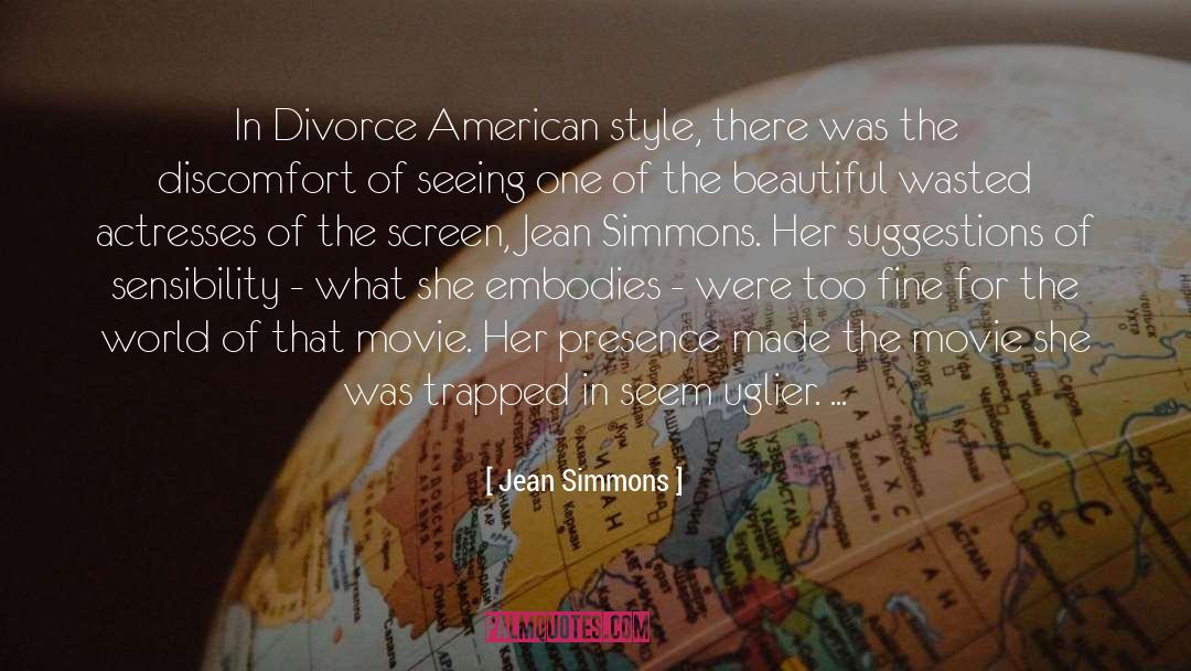 Jean Simmons Quotes: In Divorce American style, there