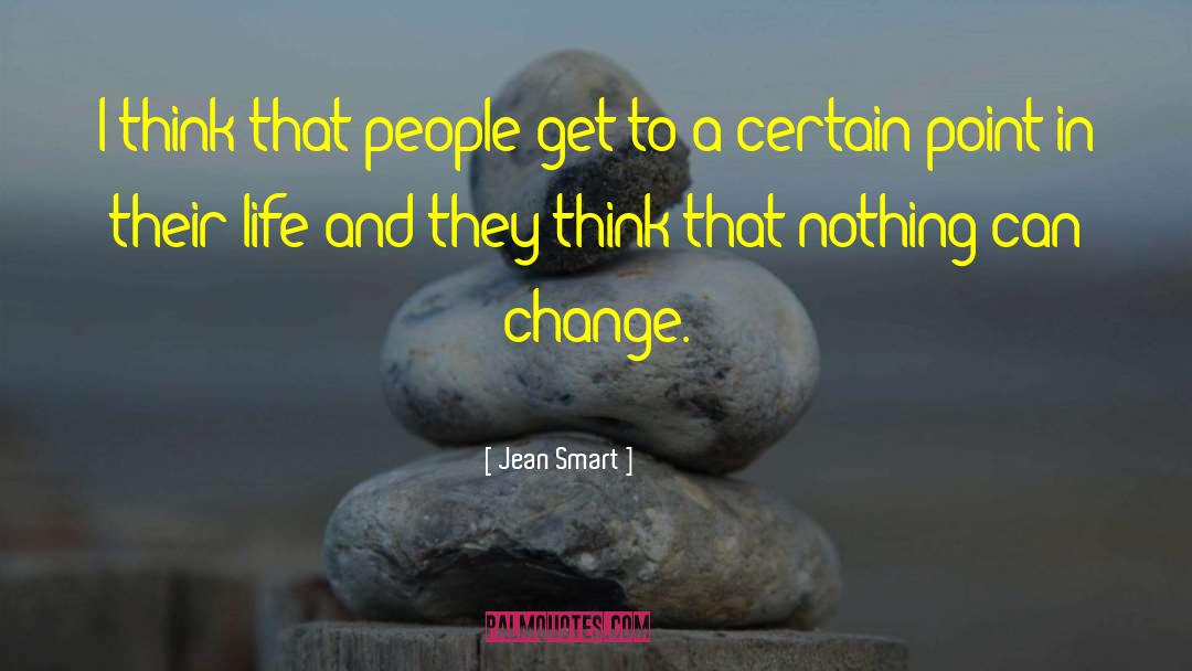Jean Smart Quotes: I think that people get