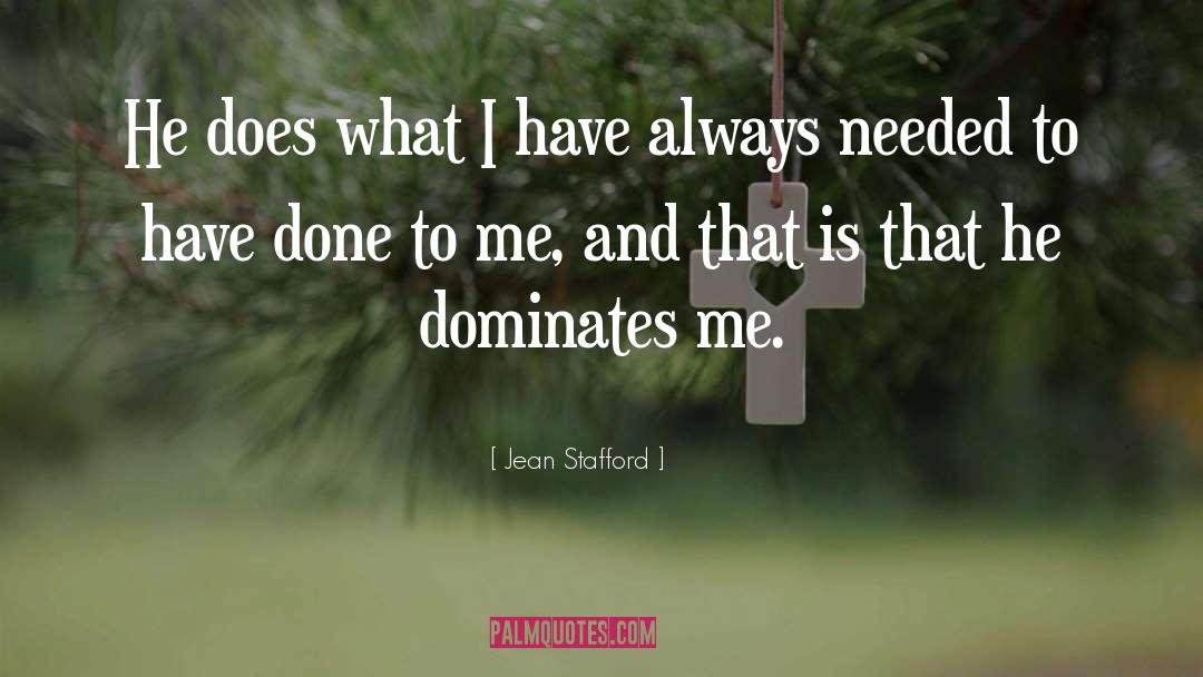 Jean Stafford Quotes: He does what I have