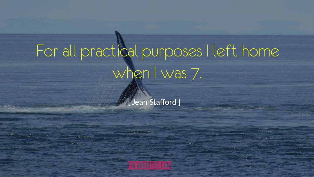 Jean Stafford Quotes: For all practical purposes I