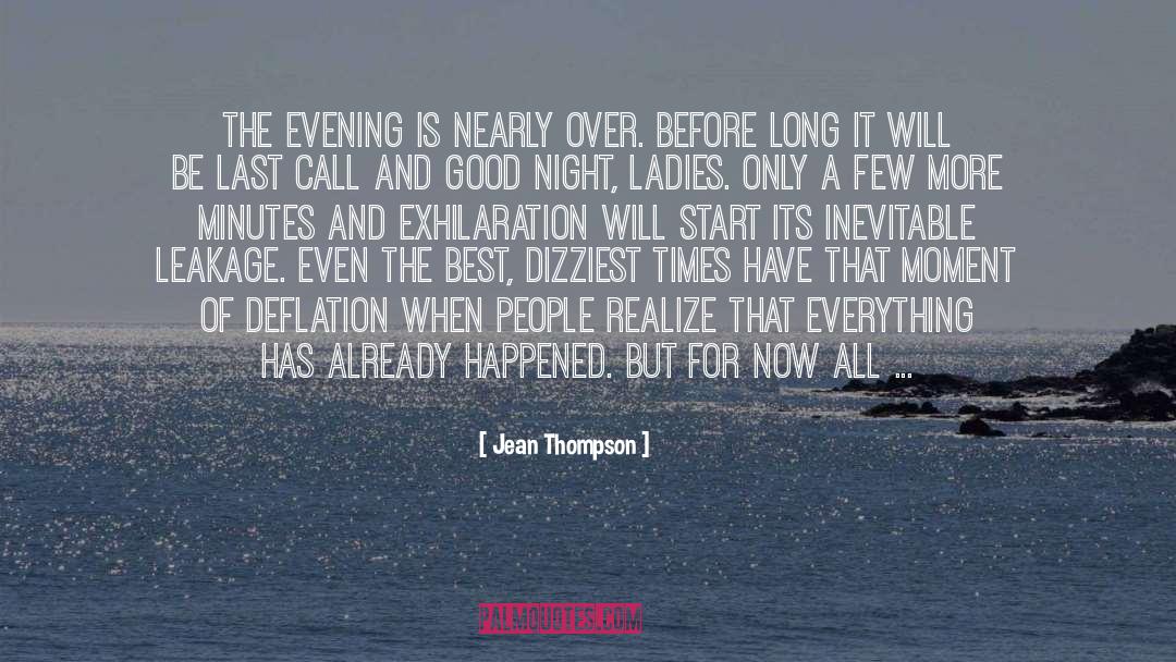 Jean Thompson Quotes: The evening is nearly over.