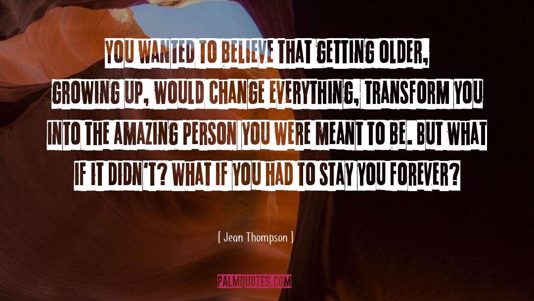 Jean Thompson Quotes: You wanted to believe that
