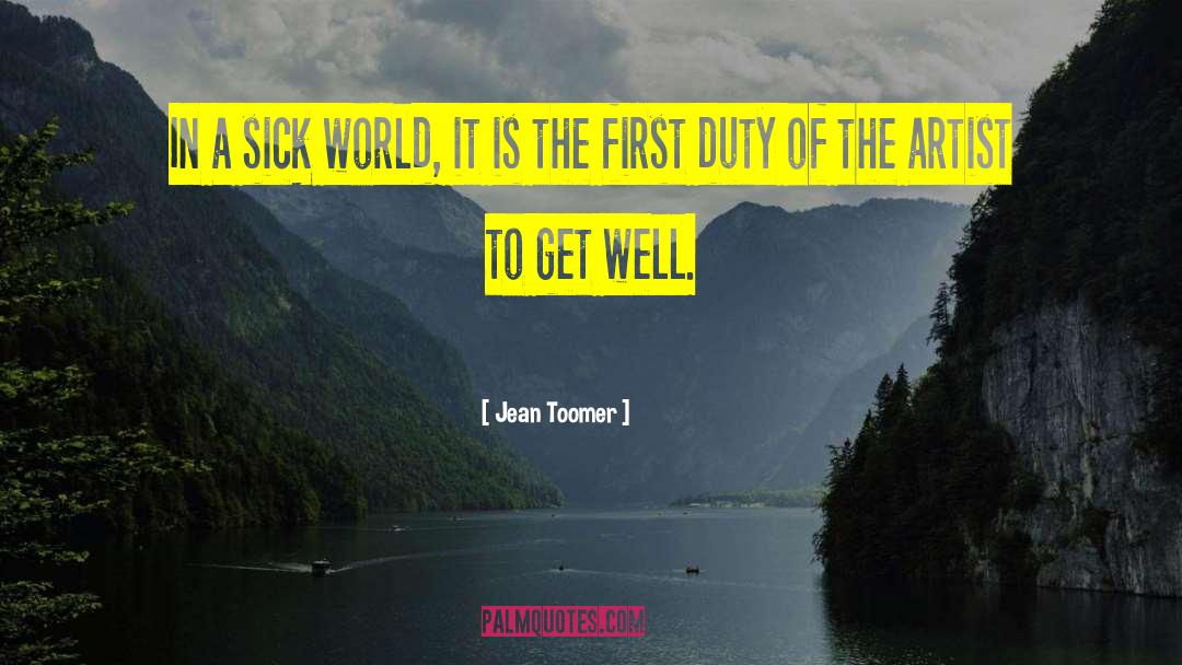 Jean Toomer Quotes: In a sick world, it