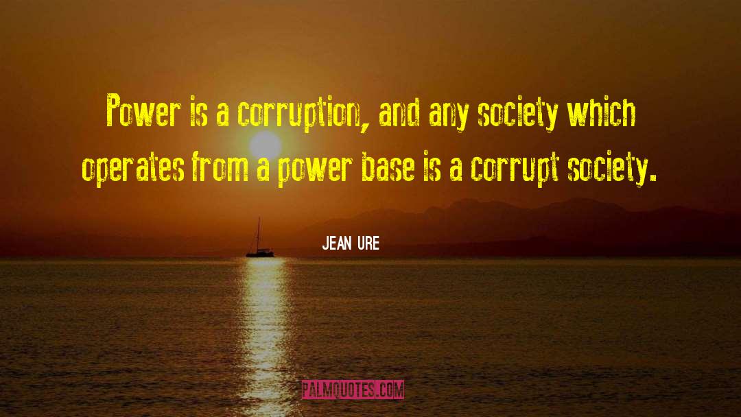 Jean Ure Quotes: Power is a corruption, and