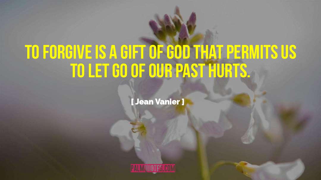 Jean Vanier Quotes: To forgive is a gift