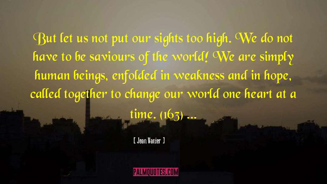 Jean Vanier Quotes: But let us not put