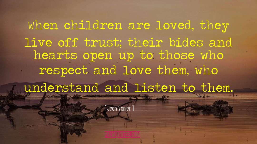 Jean Vanier Quotes: When children are loved, they