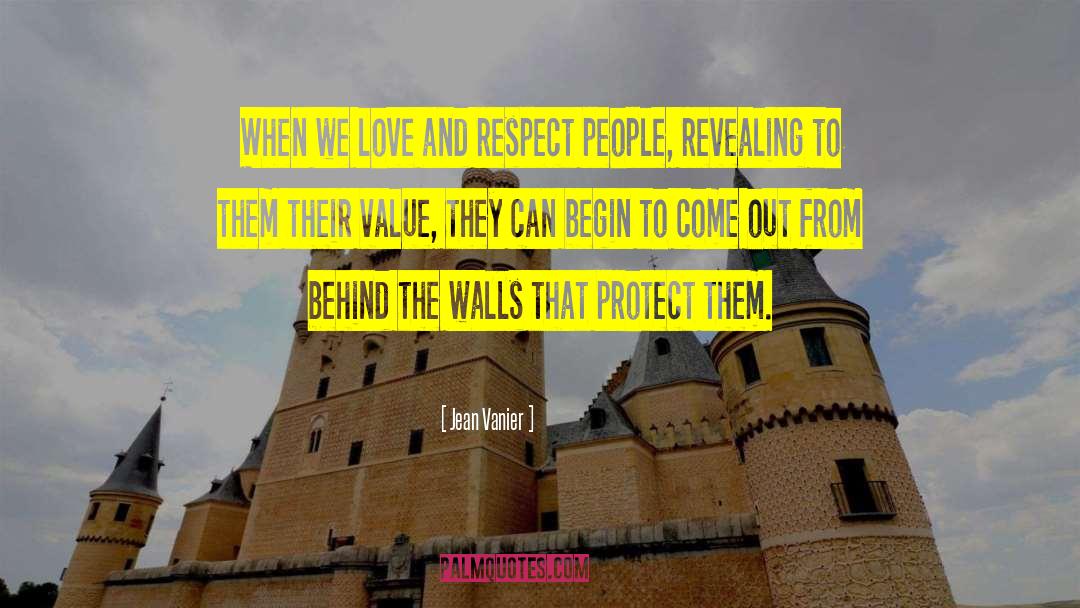 Jean Vanier Quotes: When we love and respect