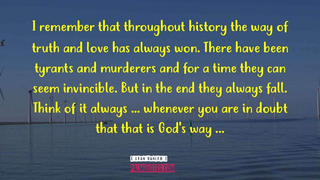 Jean Vanier Quotes: I remember that throughout history