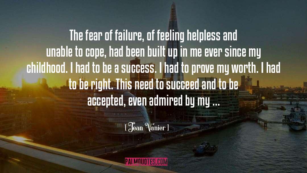 Jean Vanier Quotes: The fear of failure, of