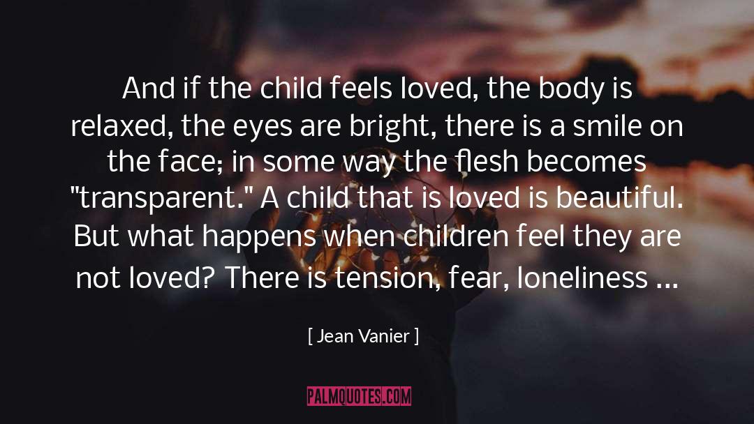 Jean Vanier Quotes: And if the child feels