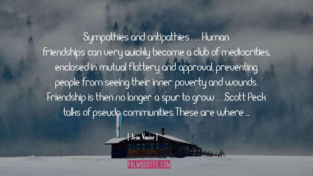 Jean Vanier Quotes: Sympathies and antipathies . .