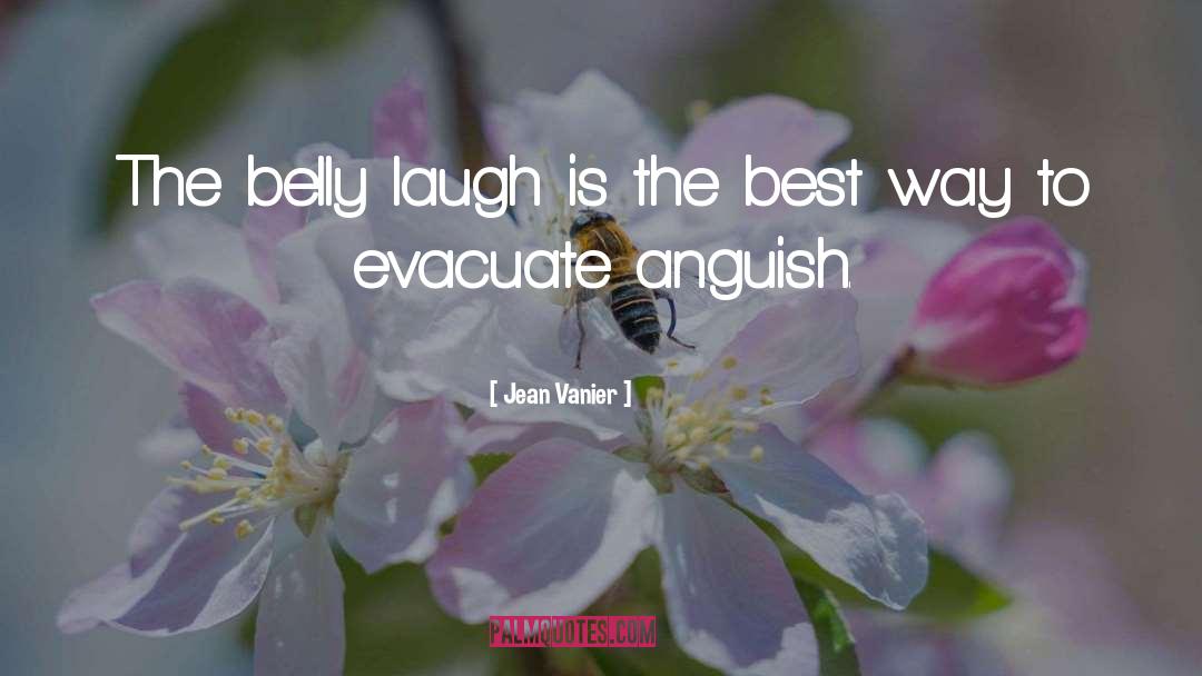 Jean Vanier Quotes: The belly laugh is the