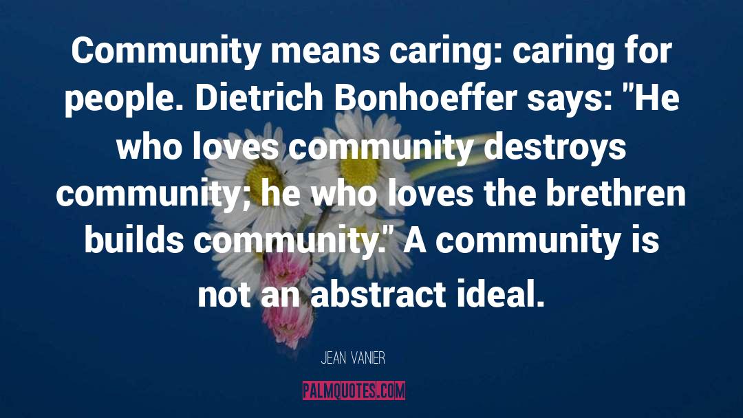 Jean Vanier Quotes: Community means caring: caring for