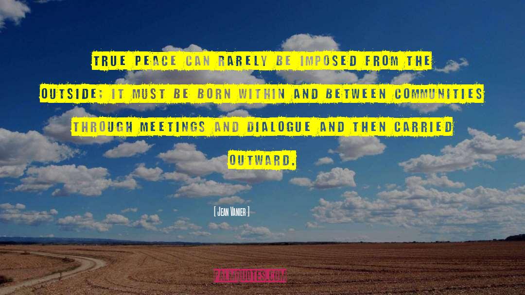 Jean Vanier Quotes: True peace can rarely be