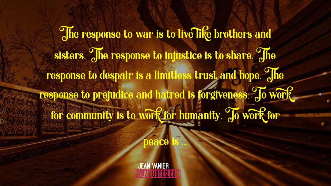 Jean Vanier Quotes: The response to war is