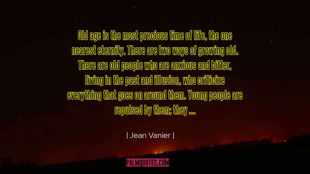 Jean Vanier Quotes: Old age is the most
