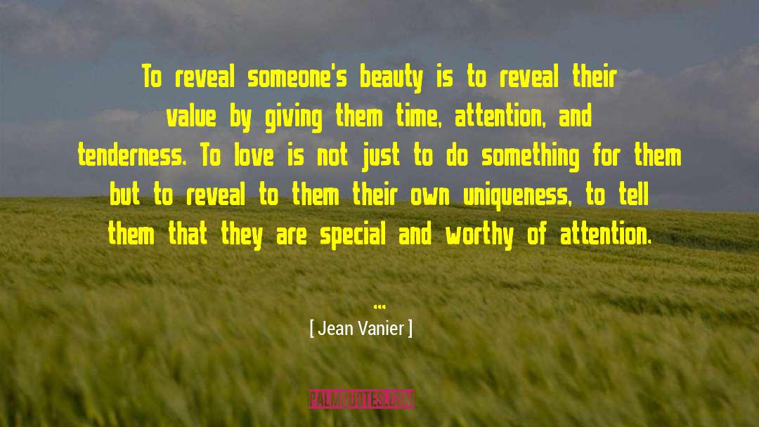 Jean Vanier Quotes: To reveal someone's beauty is