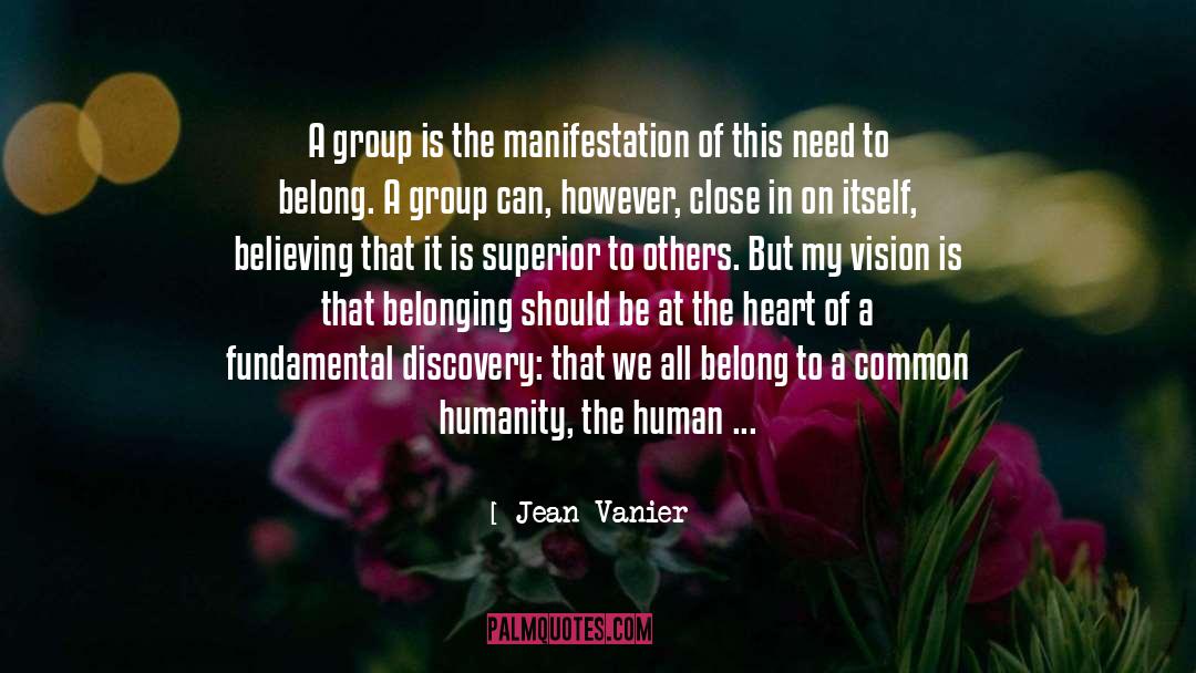 Jean Vanier Quotes: A group is the manifestation