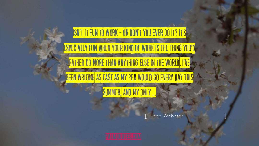Jean Webster Quotes: Isn't it fun to work