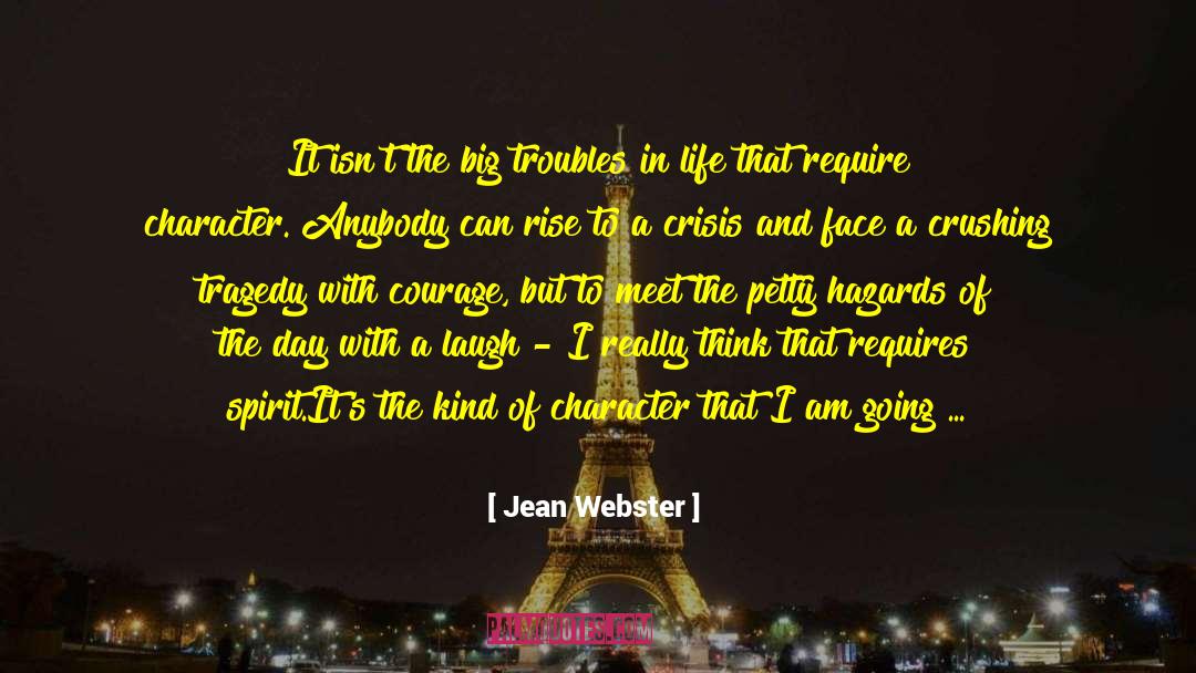 Jean Webster Quotes: It isn't the big troubles