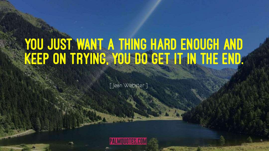 Jean Webster Quotes: you just want a thing