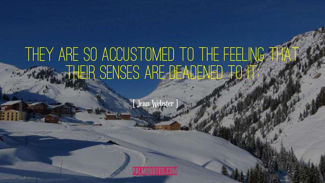 Jean Webster Quotes: They are so accustomed to