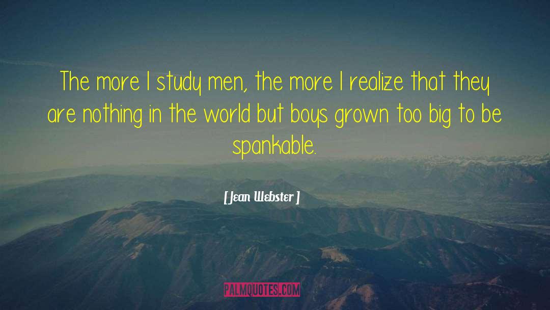 Jean Webster Quotes: The more I study men,