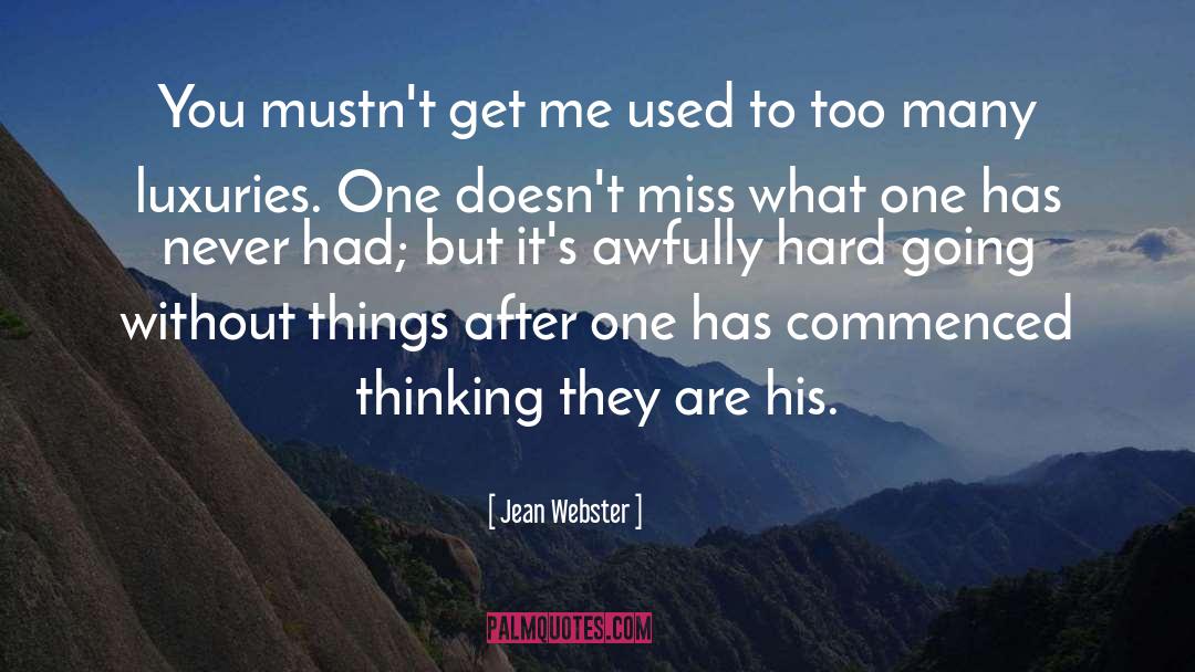 Jean Webster Quotes: You mustn't get me used