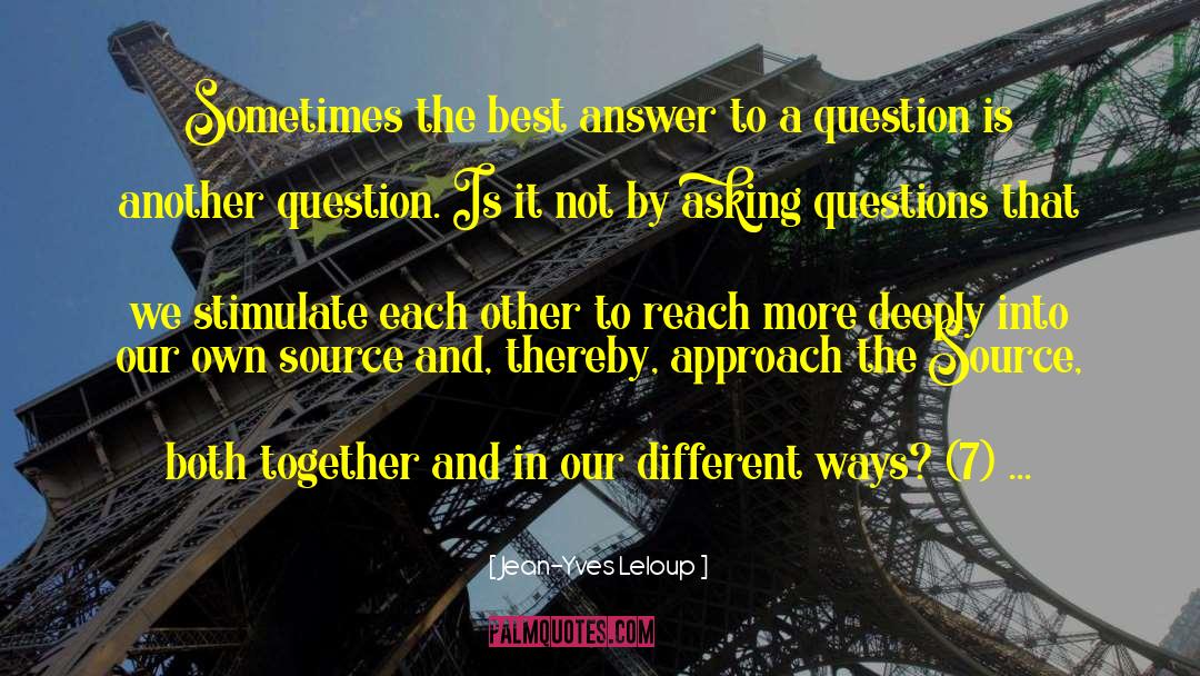 Jean-Yves Leloup Quotes: Sometimes the best answer to