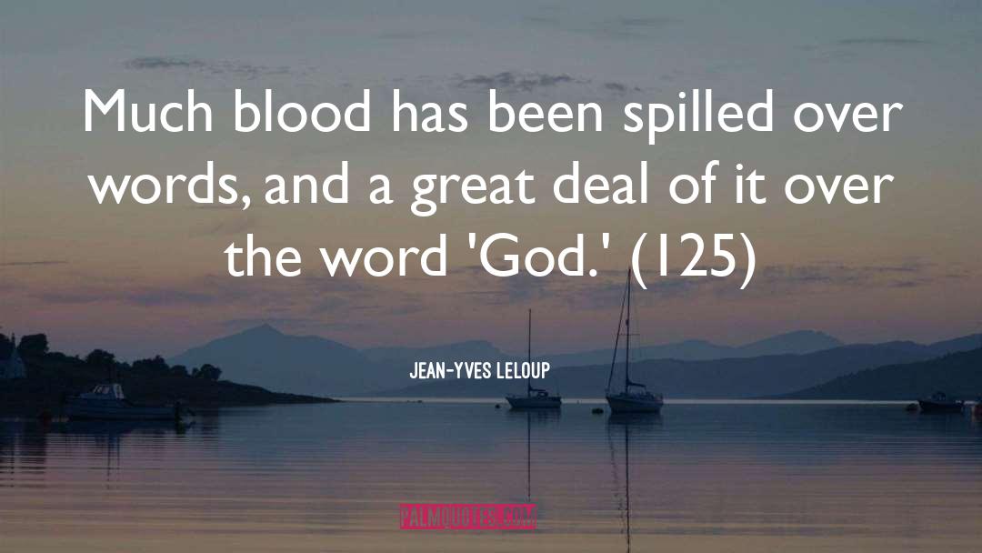 Jean-Yves Leloup Quotes: Much blood has been spilled