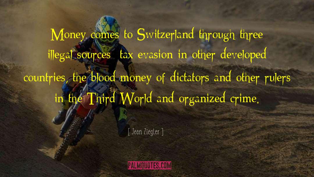 Jean Ziegler Quotes: Money comes to Switzerland through