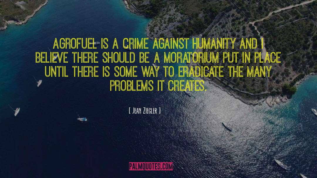 Jean Ziegler Quotes: Agrofuel is a crime against